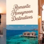 Romantic Honeymoon Destinations: Ultimate Couples Guide 2026 Romantic Honeymoon Destinations